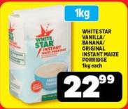 WHITE STAR VANILLA/ BANANA/ ORIGINAL INSTANT MAIZE PORRIDGE 1kg Each